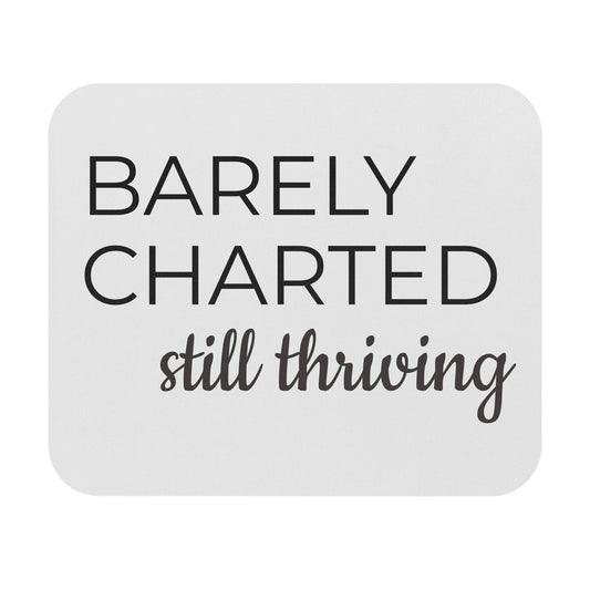 Barely Charted, Still Thriving Mouse Pad/Desk Mat | RYS