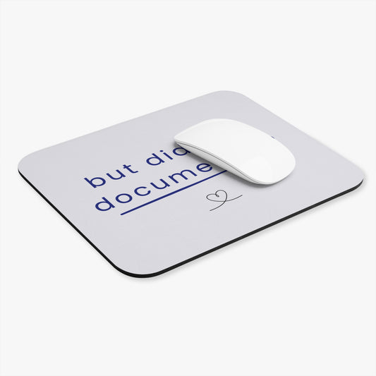 But Did You Document It? Mouse Pad | RYS